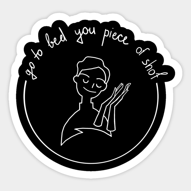 MINIMALISM: go to bed you piece of shof Sticker by SudarinaBiza